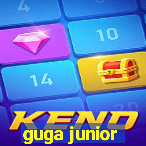 guga junior